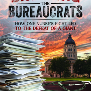 Book cover of Battling the Bureaucrats: How One Nurse’s Fight Led to the Defeat of a Giant, by Amy Siple, APRN, and Bill Bush